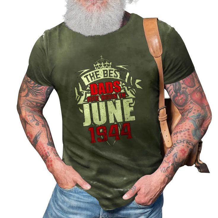 Mens The Best Dads Are Born In June 1944 Ver2 3D Print Casual Tshirt