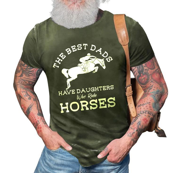 Mens The Best Dads Have Daughters Who Ride Horses Horse Lover 3D Print Casual Tshirt