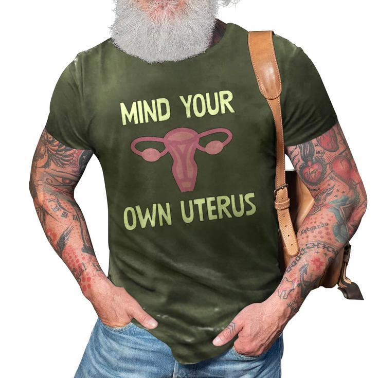 Mind Your Own Uterus Reproductive Rights Feminist 3D Print Casual Tshirt