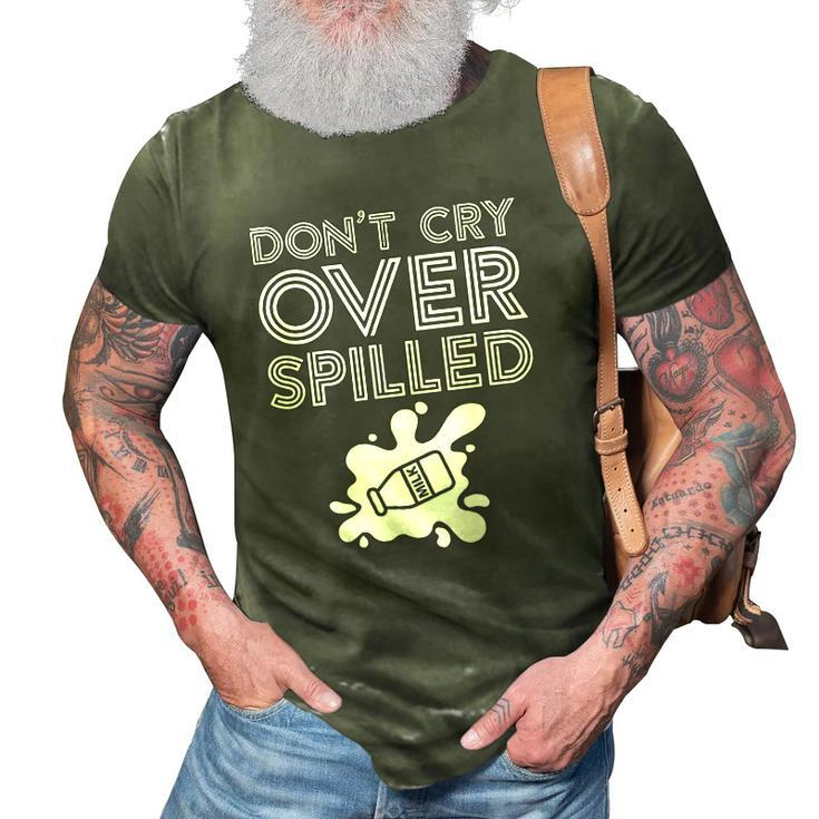 Motivation Dont Cry Over Spilled Milk 3D Print Casual Tshirt
