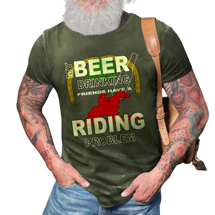 My Beer Drinking Friends Horse Back Riding Problem 3D Print Casual Tshirt