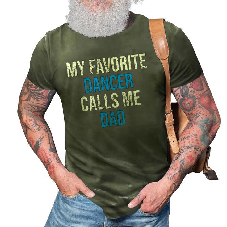 My Favorite Dancer Calls Me Dad Funny Fathers Day 3D Print Casual Tshirt