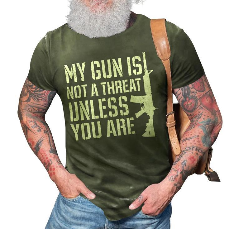 My Gun Is Not A Threat Unless You Are- Veteran Shirts T-Shirt 3D Print Casual Tshirt