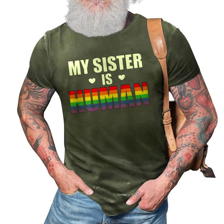 My Sister Is Human Lgbtq Ally Gay Pride Flag Sibling Love 3D Print Casual Tshirt