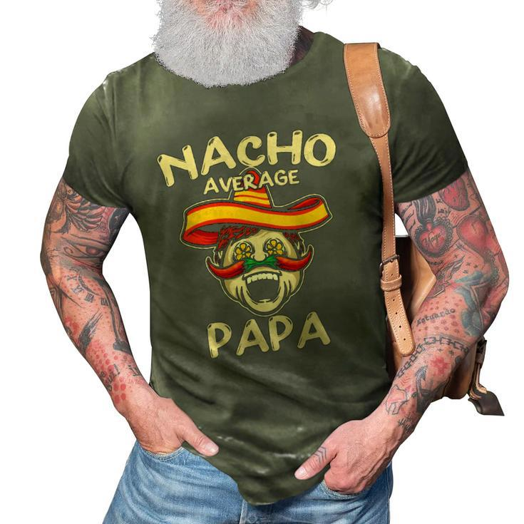 Nacho Average Papa Sombrero Chilli Papa Cinco De Mayo Gift 3D Print Casual Tshirt