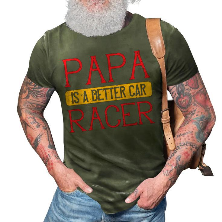 Papa Is A Better Car Racer Papa T-Shirt Fathers Day Gift 3D Print Casual Tshirt