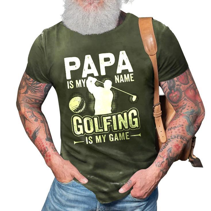 Papa Is My Name Golfing Is My Game Funny Golf Gift 3D Print Casual Tshirt
