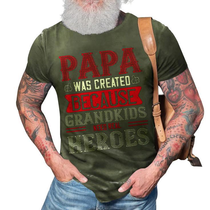 Papa Was Created Because Grandkids Need Real Papa T-Shirt Fathers Day Gift 3D Print Casual Tshirt