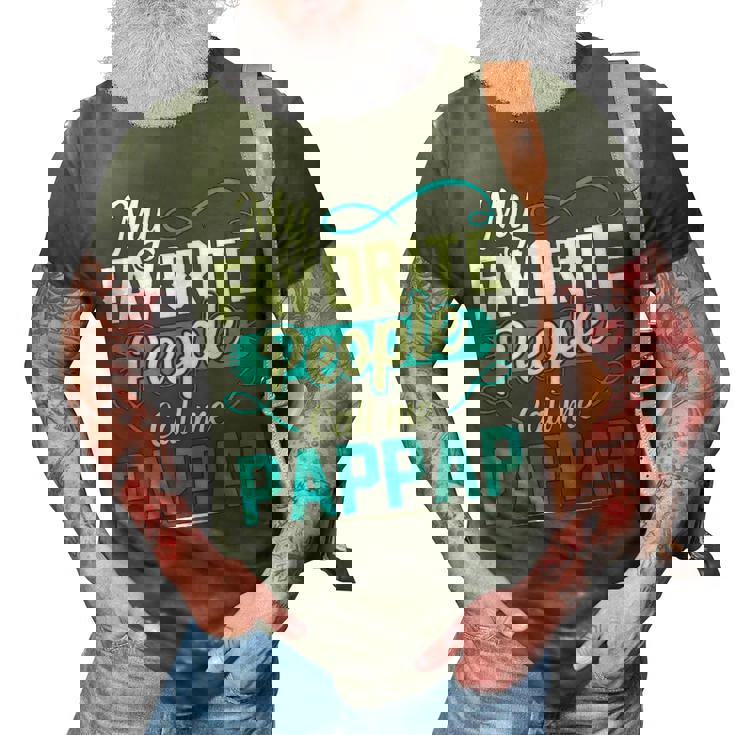 Pappap Grandpa Gift   My Favorite People Call Me Pappap V2 3D Print Casual Tshirt