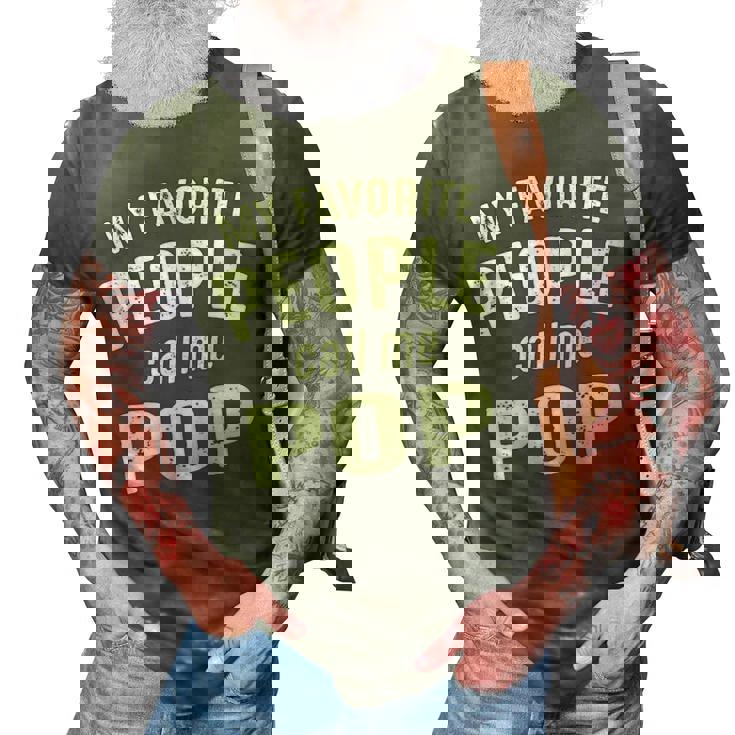 Pop Grandpa Gift   My Favorite People Call Me Pop 3D Print Casual Tshirt