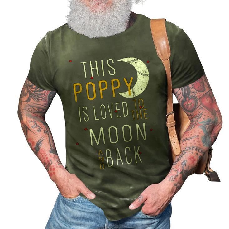 Poppy Grandpa Gift   This Poppy Is Loved To The Moon And Love 3D Print Casual Tshirt