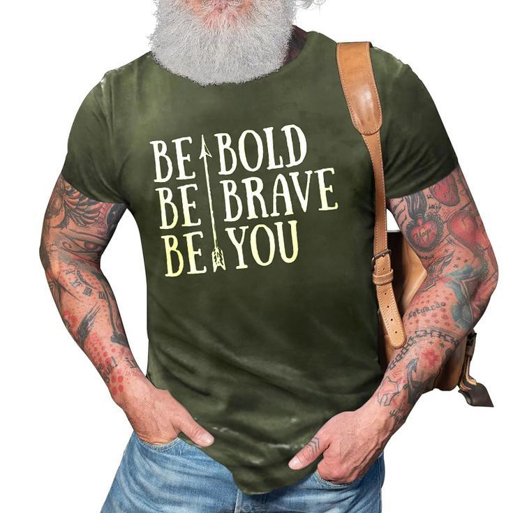 Positive Attitude Independent Strong Be Bold Be Brave Be You 3D Print Casual Tshirt