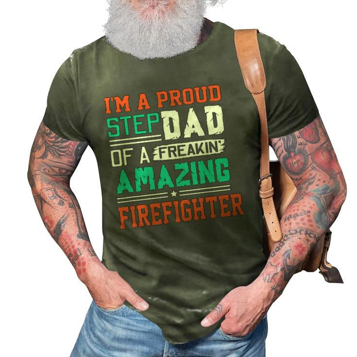 Proud Stepdad Of A Freakin Awesome Firefighter - Stepfather 3D Print Casual Tshirt