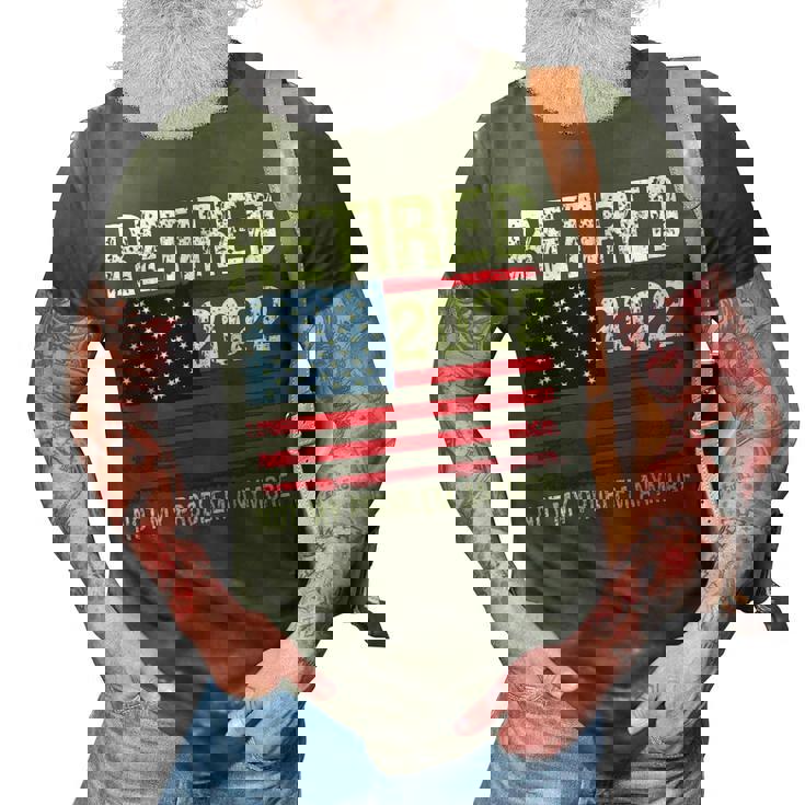 Retired 2022 I Worked My Whole Life For This Retirement V2 3D Print Casual Tshirt
