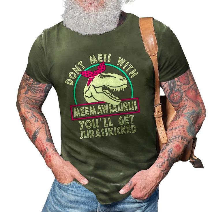 Retro Dont Mess With Meemawsaurus Youll Get Jurasskicked 3D Print Casual Tshirt