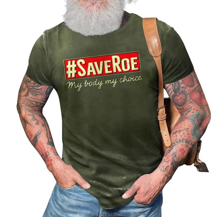 Saveroe Hashtag Save Roe Vs Wade Feminist Choice Protest 3D Print Casual Tshirt