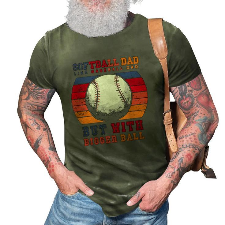 Softball Dad Like A Baseball Dad But With Bigger Balls Vintage 3D Print Casual Tshirt