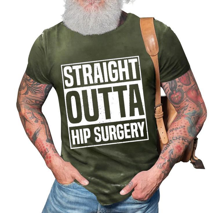 Straight Outta Hip Surgery Funny Hip Replacement Funny 3D Print Casual Tshirt