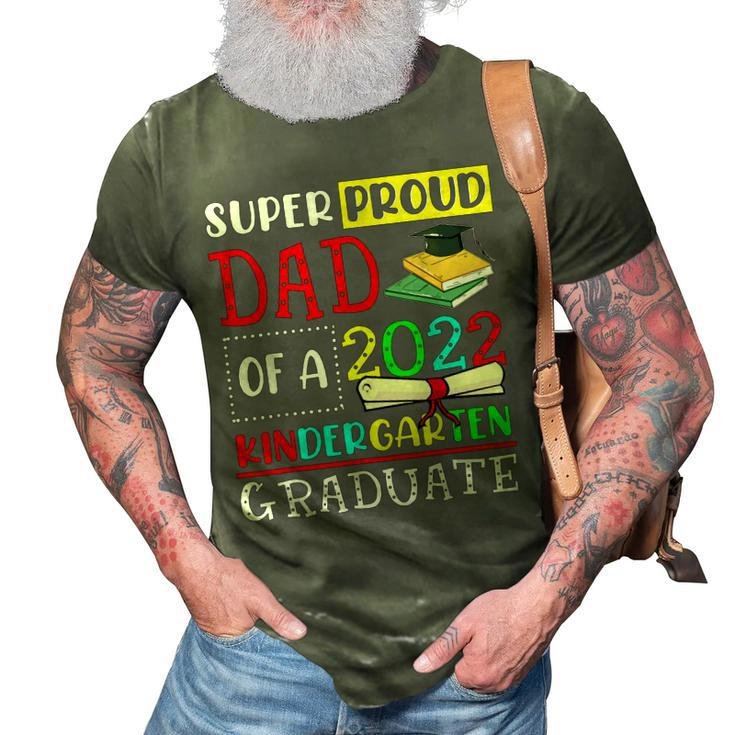 Super Proud Dad Of A Class Of 2022 Kindergarten Graduate  3D Print Casual Tshirt