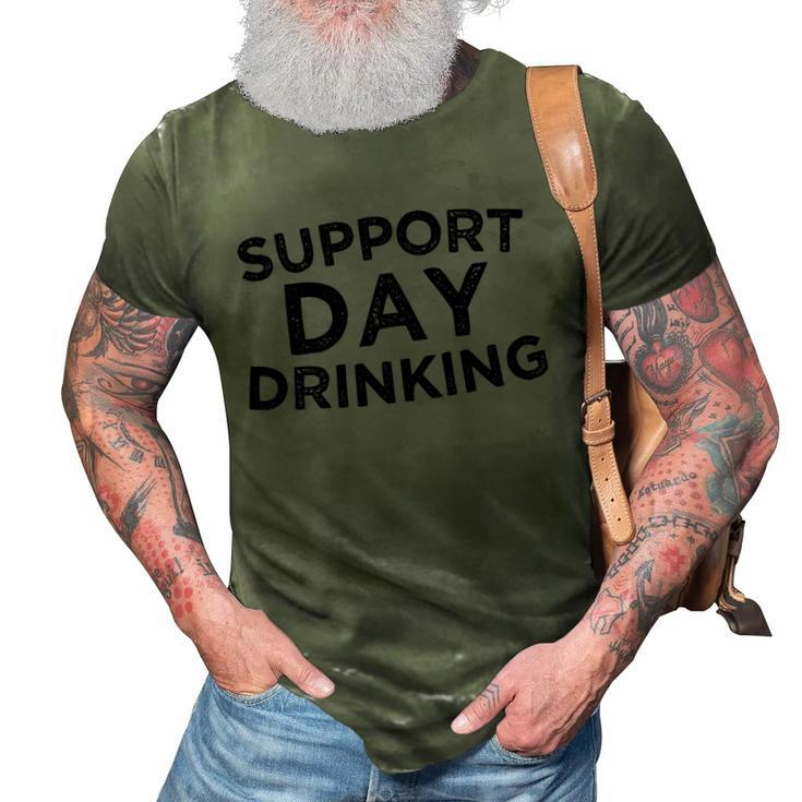 SUPPORT DAY DRINKING  3D Print Casual Tshirt