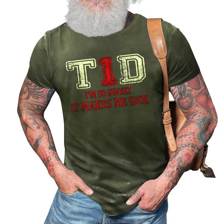 T1d Im So Sweet It Make Me Sick Type 1 Diabetes Wareness 3D Print Casual Tshirt