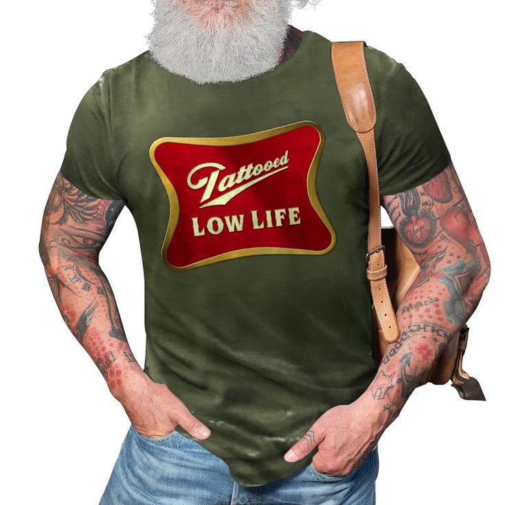 Tattooed Low Life - Inked Life Apparel  3D Print Casual Tshirt