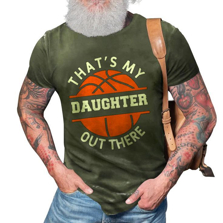 Thats My Daughter Out There Funny Basketball Basketballer 3D Print Casual Tshirt
