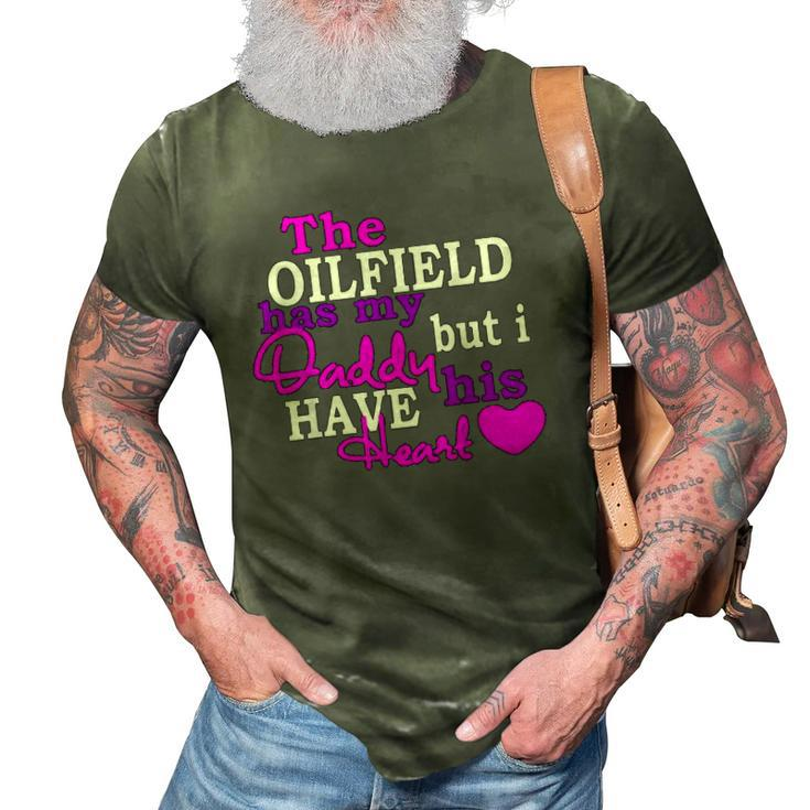 The Oilfield Has My Daddy But I Have His Heart 3D Print Casual Tshirt