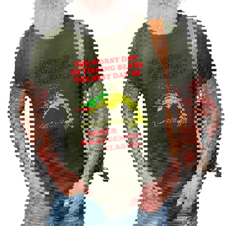 The Worst Day Of Fishing Beats The Best Day Of Court Ordered Anger Management Classes 3D Print Casual Tshirt