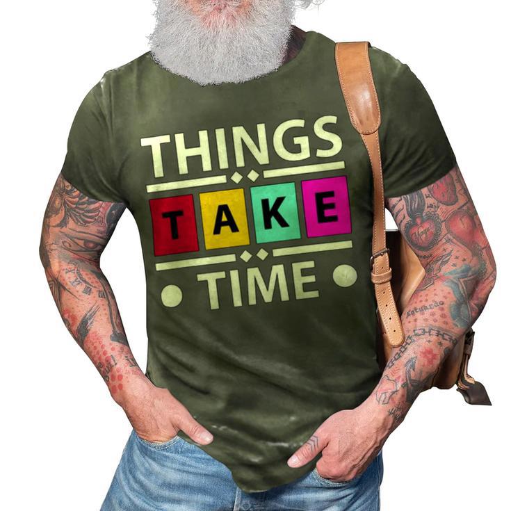 Things Take Time  772 Trending Shirt 3D Print Casual Tshirt