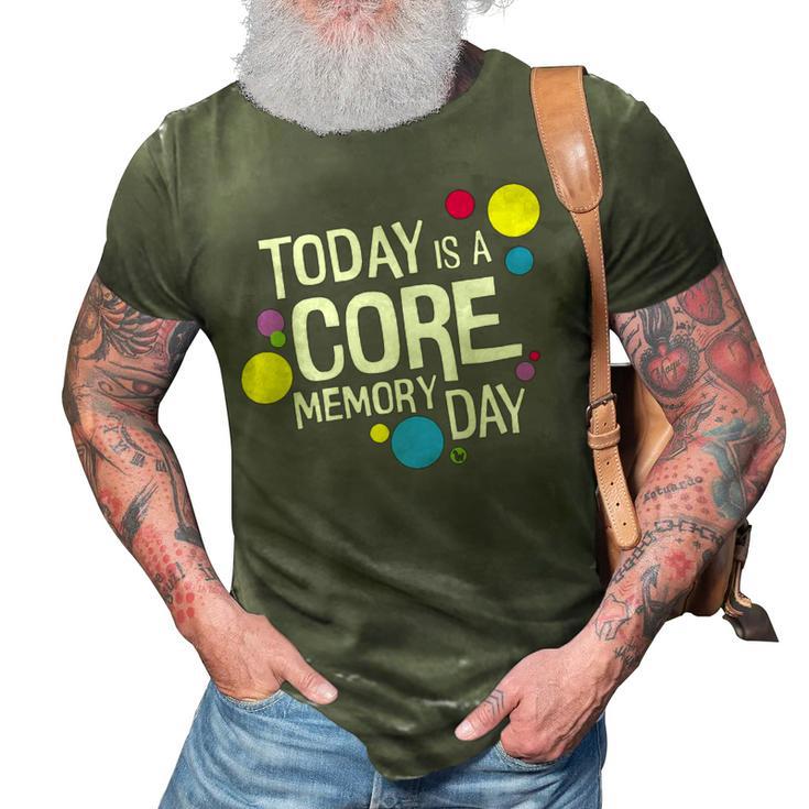 Today Is A Core Memory Day  For Men Women & Kids  258 Trending Shirt 3D Print Casual Tshirt