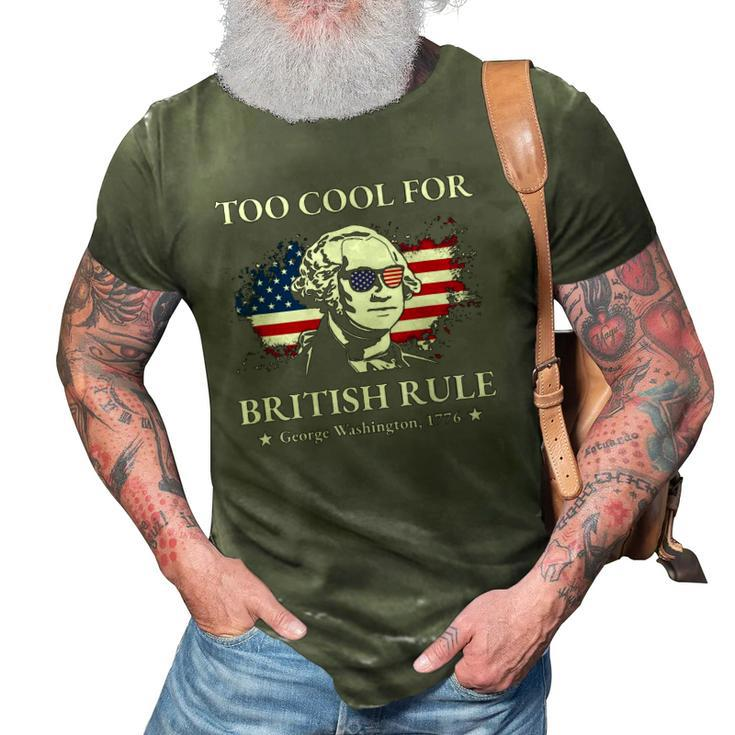 Too Cool For British Rule Fourth Of July Us American History 3D Print Casual Tshirt
