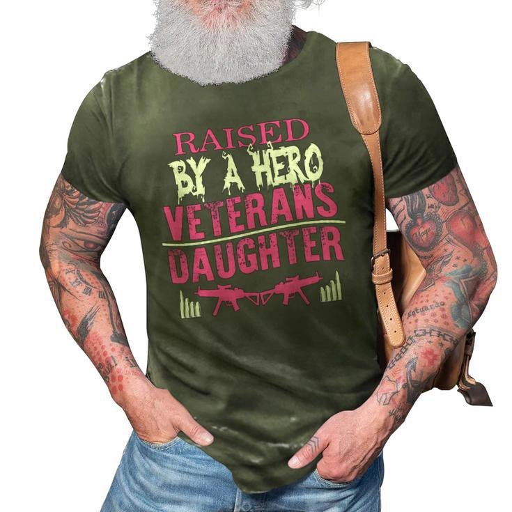 Veteran Veterans Day Raised By A Hero Veterans Daughter For Women Proud Child Of Usa Army Militar Navy Soldier Army Military 3D Print Casual Tshirt