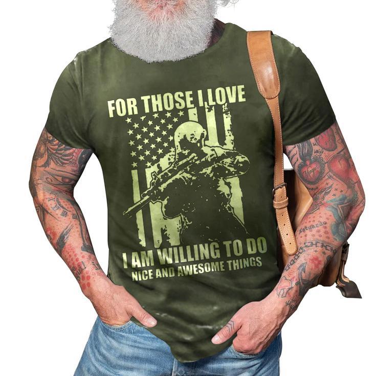 Veterans Day Gifts For Those I Love I Am Willing To Do Nice And Awesome Things 3D Print Casual Tshirt