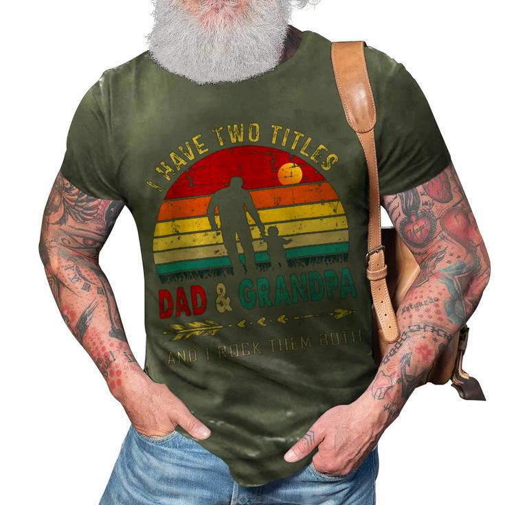 Vintage Retro I Have Two Titles Dad And Grandpa Fathers Day 49 Shirt 3D Print Casual Tshirt