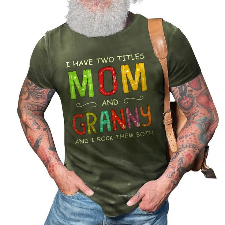 Women I Have Two Titles Mom And Granny Mothers Day 3D Print Casual Tshirt