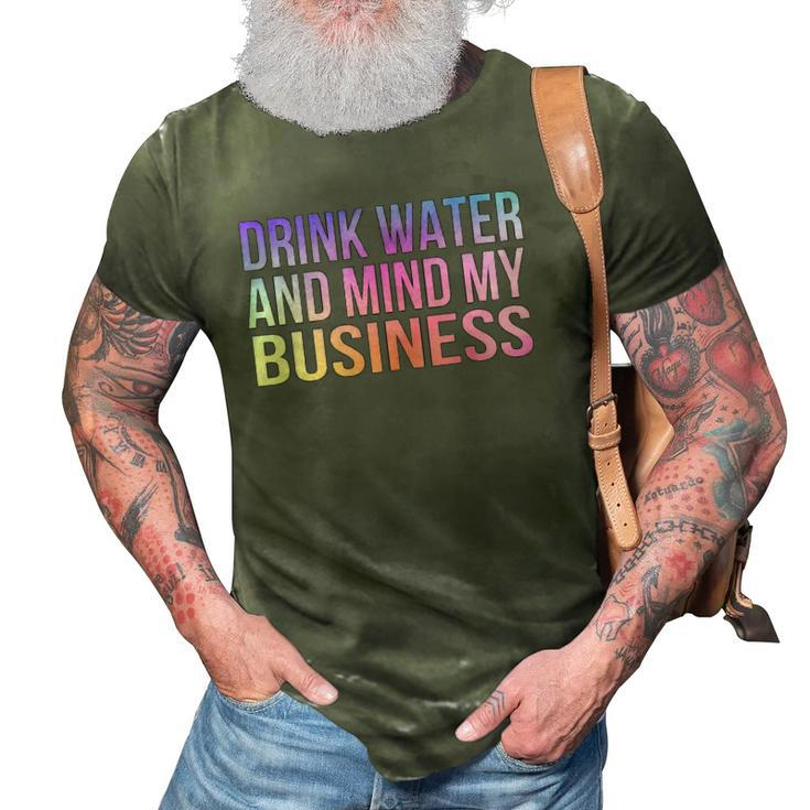 Womens Drink Water And Mind My Business Sarcastic Funny 3D Print Casual Tshirt