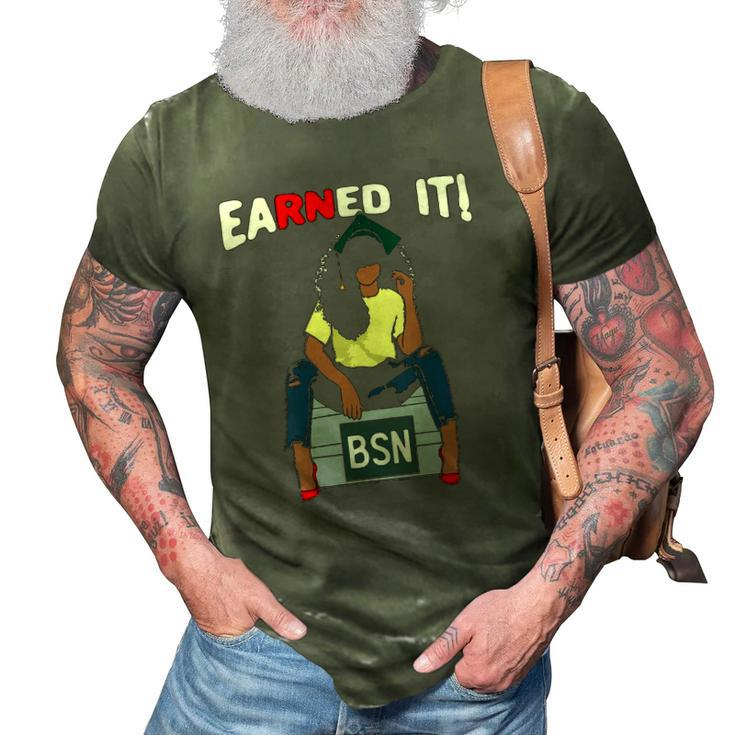 Womens Earned It Bsn Bachelor Of Nursing Black College Graduate Rn 3D Print Casual Tshirt