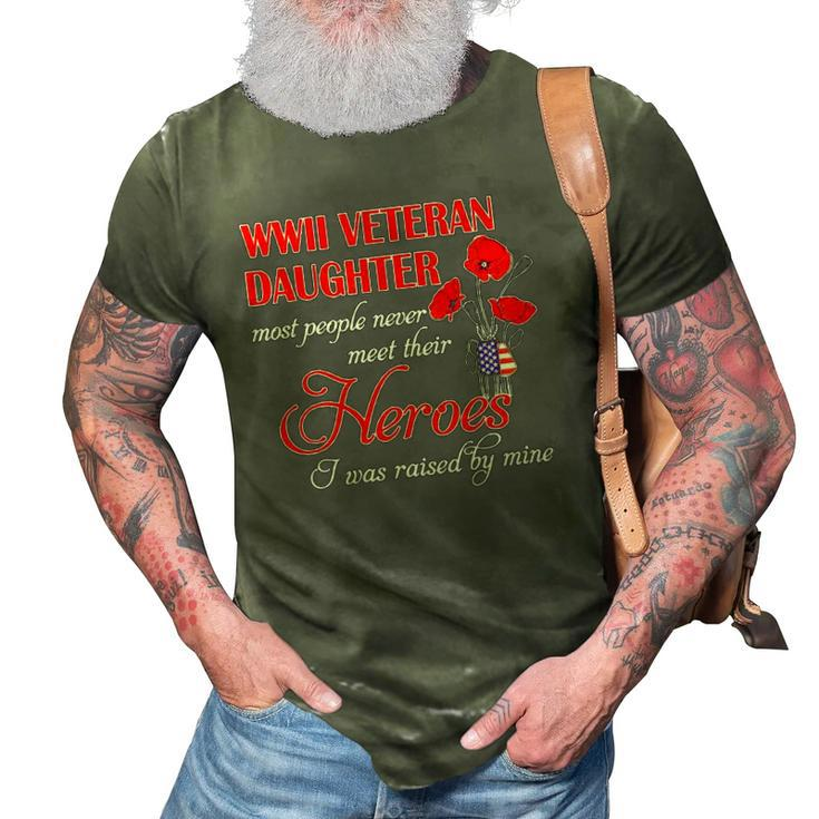 Wwii Veteran Daughter Heroes Raised By Mine 3D Print Casual Tshirt