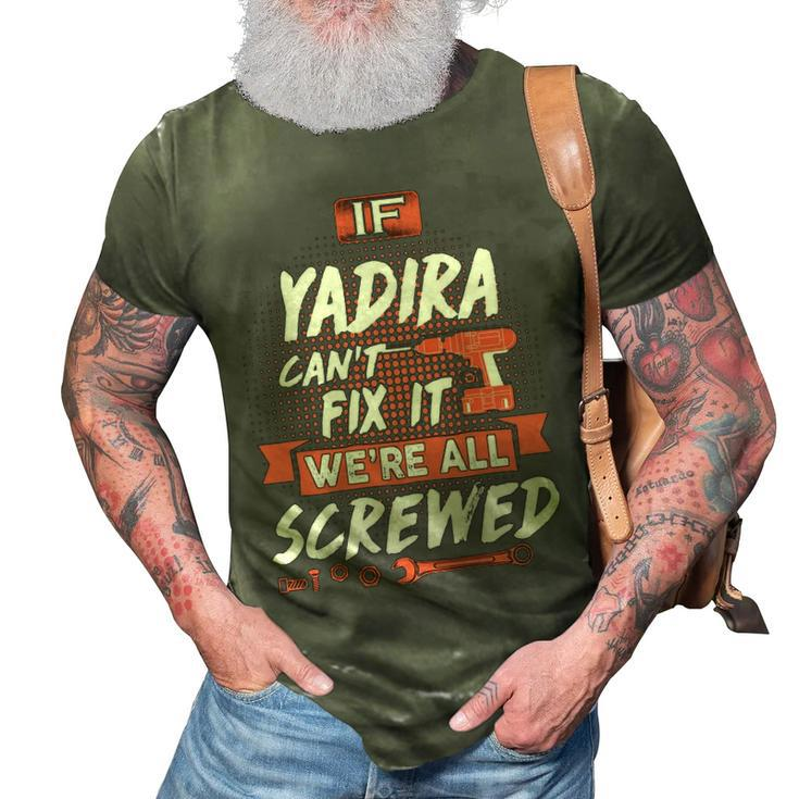 Yadira Name Gift   If Yadira Cant Fix It 3D Print Casual Tshirt