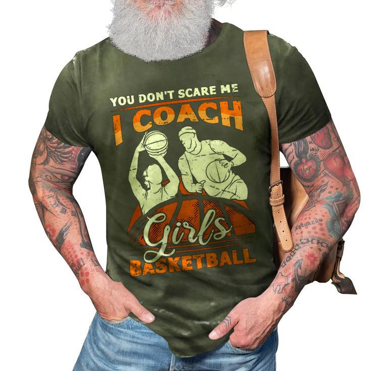 You Dont Scare Me I Coach Girls Basketball Vintage Design 120 Basketball 3D Print Casual Tshirt