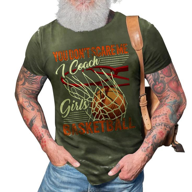 You Dont Scare Me I Coach Girls Sport Coashing For Womenbasketball Lover Basketball 3D Print Casual Tshirt