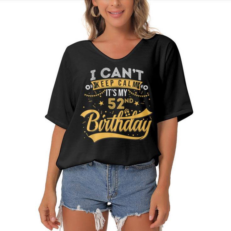 52 Years Old  I Cant Keep Calm Its My 52Nd Birthday  Women's Bat Sleeves V-Neck Blouse