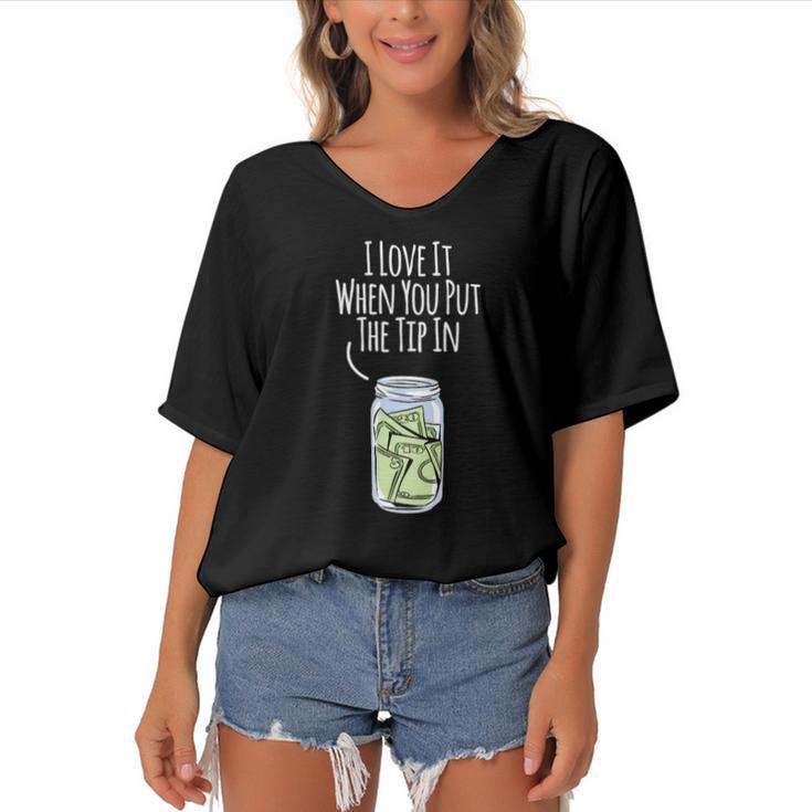I Love It When You Put The Tip In For Bartender Women's Bat Sleeves V-Neck Blouse