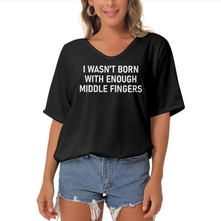 I Wasnt Born With Enough Middle Fingers Funny Jokes Women's Bat Sleeves V-Neck Blouse