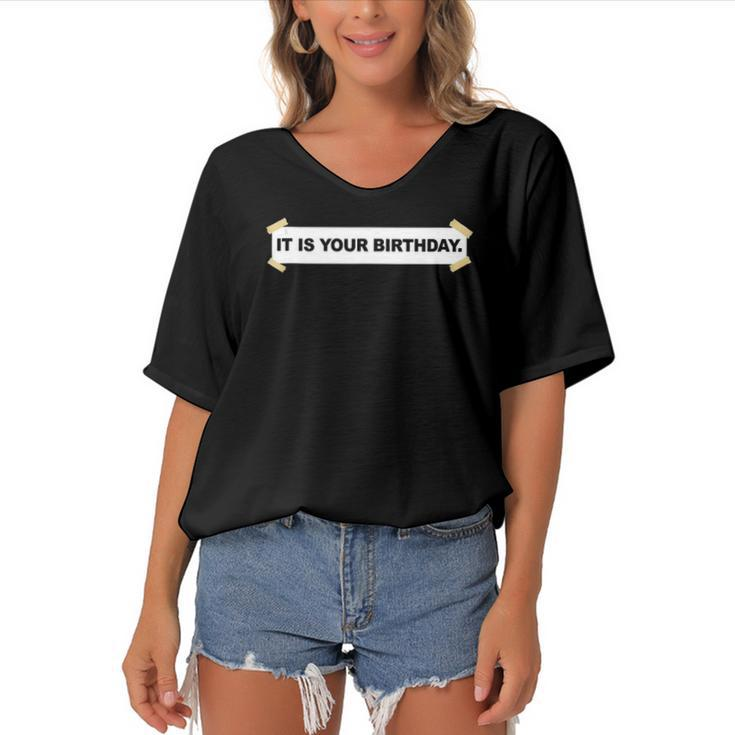 It Is Your Birthday Banner  Funny It Is Your Birthday Women's Bat Sleeves V-Neck Blouse