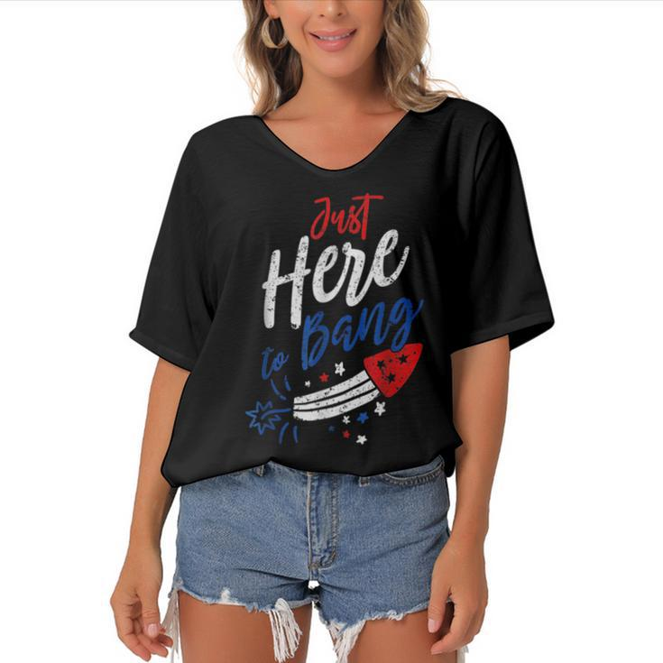 Just Here To Bang 4Th Of July Funny Fireworks Patriotic  Women's Bat Sleeves V-Neck Blouse