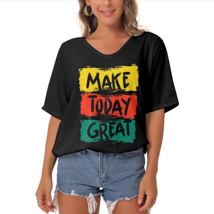 Make Today Great  116 Trending Shirt Women's Bat Sleeves V-Neck Blouse