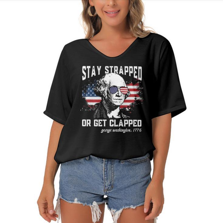 Stay Strapped Or Get Clapped George Washington 4Th Of July  Women's Bat Sleeves V-Neck Blouse