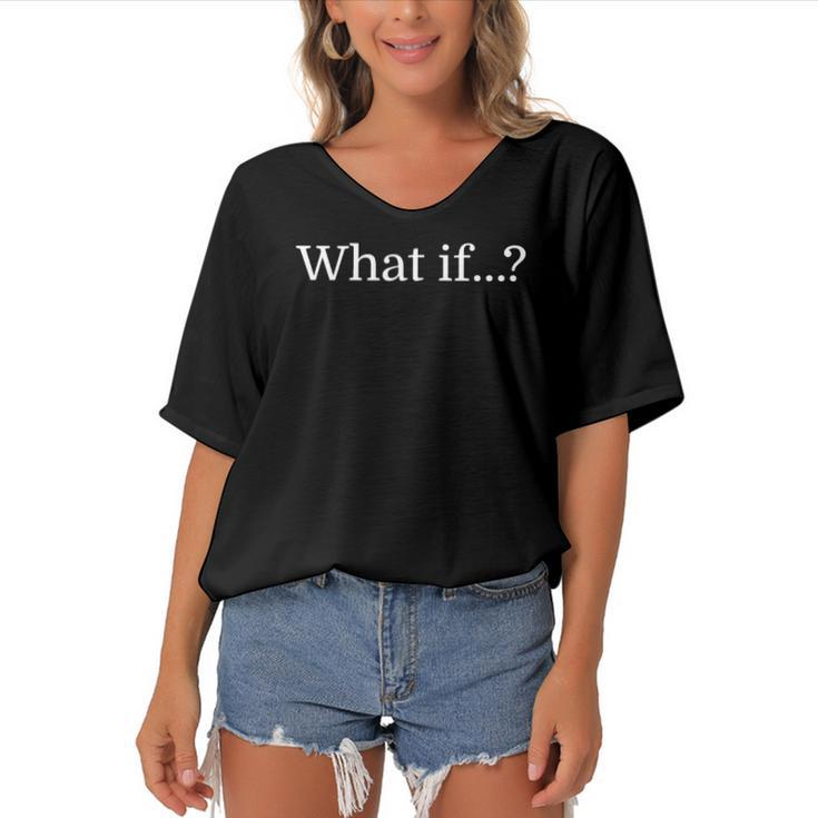 What If Inspirational Tee  For Creative People Women's Bat Sleeves V-Neck Blouse